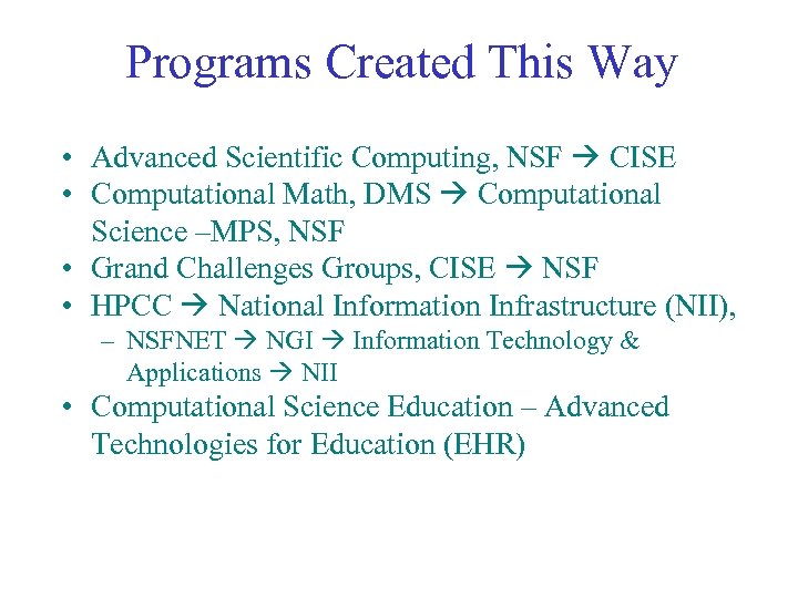 Programs Created This Way • Advanced Scientific Computing, NSF CISE • Computational Math, DMS