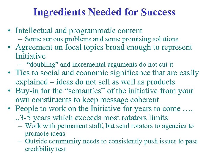 Ingredients Needed for Success • Intellectual and programmatic content – Some serious problems and