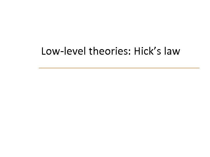 Low-level theories: Hick’s law 