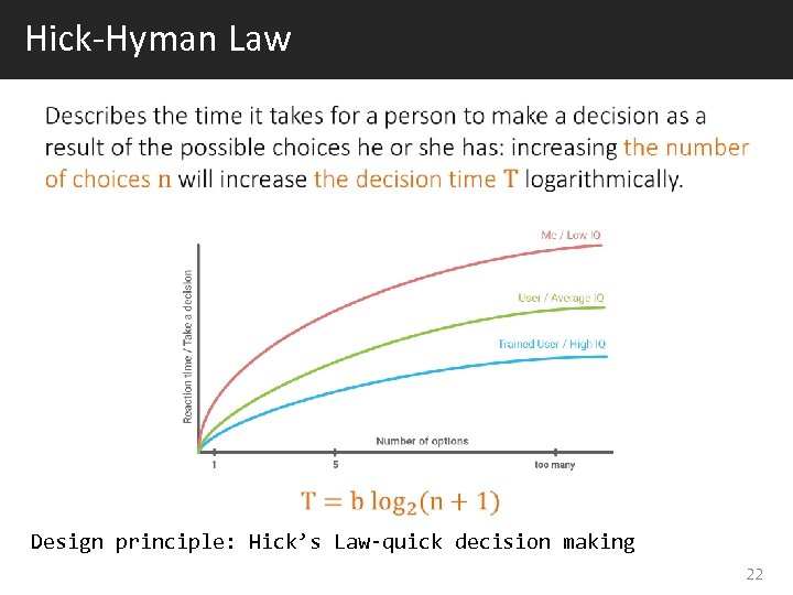 Hick-Hyman Law Design principle: Hick’s Law-quick decision making 22 