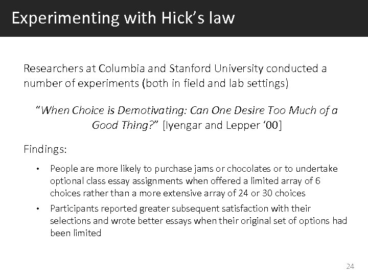 Experimenting with Hick’s law Researchers at Columbia and Stanford University conducted a number of