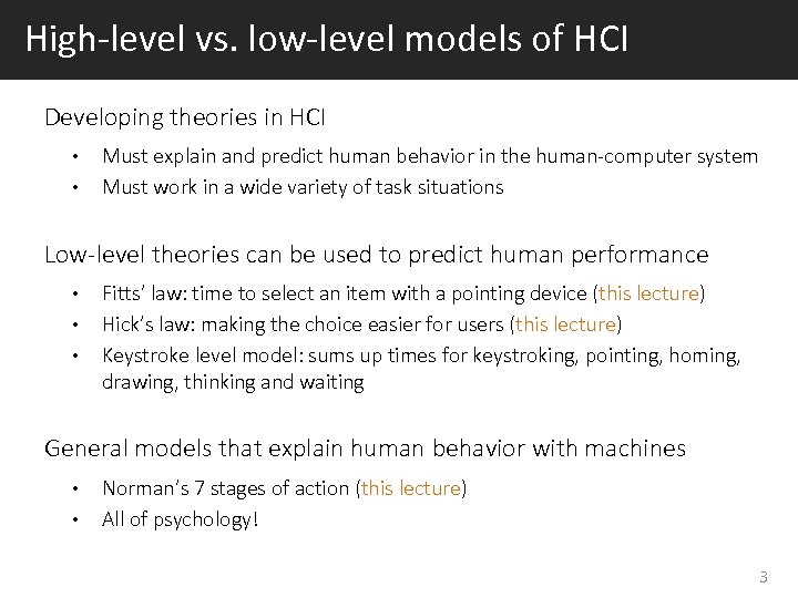 High-level vs. low-level models of HCI Developing theories in HCI • • Must explain