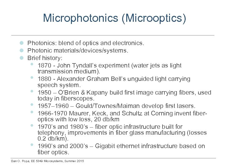 Microphotonics (Microoptics) l Photonics: blend of optics and electronics. l Photonic materials/devices/systems. l Brief