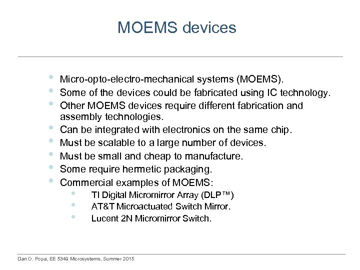 MOEMS devices • • Micro-opto-electro-mechanical systems (MOEMS). Some of the devices could be fabricated
