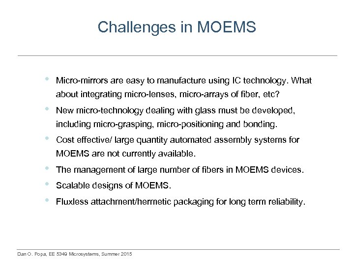 Challenges in MOEMS • Micro-mirrors are easy to manufacture using IC technology. What about