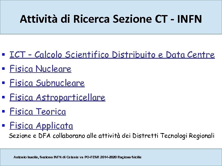 Attività di Ricerca Sezione CT - INFN § ICT – Calcolo Scientifico Distribuito e