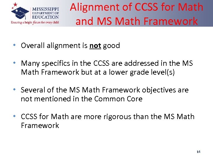 Alignment of CCSS for Math and MS Math Framework • Overall alignment is not