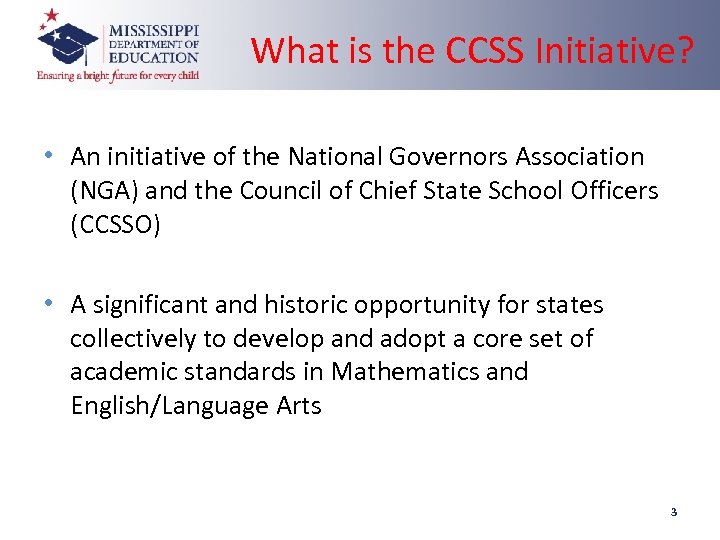What is the CCSS Initiative? • An initiative of the National Governors Association (NGA)