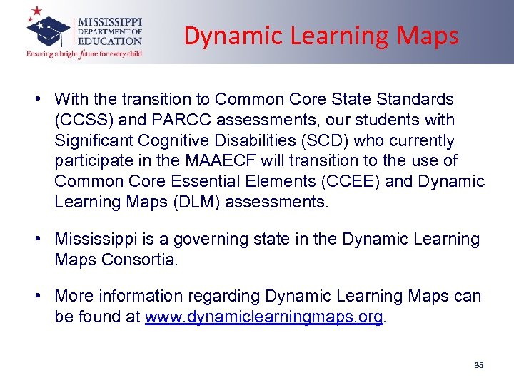Dynamic Learning Maps • With the transition to Common Core State Standards (CCSS) and