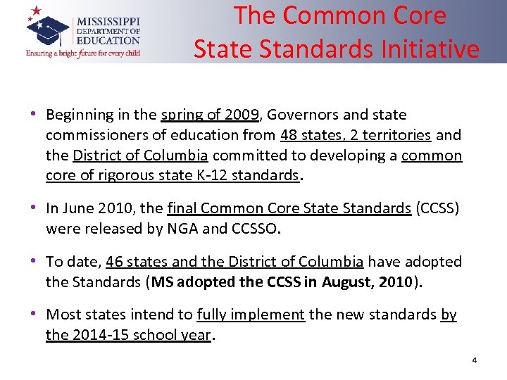 The Common Core State Standards Initiative • Beginning in the spring of 2009, Governors