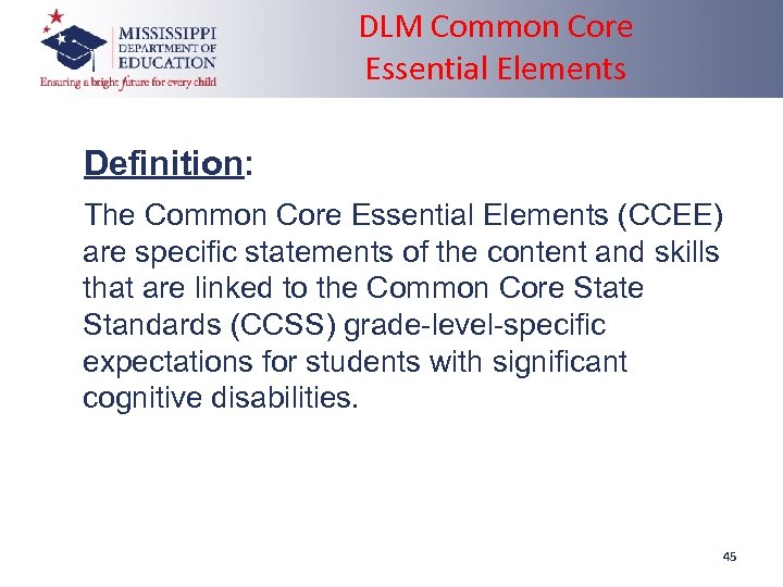 DLM Common Core Essential Elements Definition: The Common Core Essential Elements (CCEE) are specific