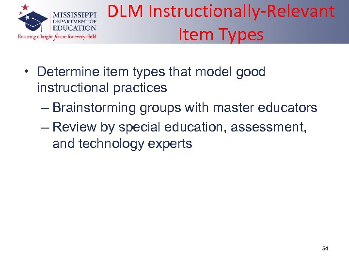 DLM Instructionally-Relevant Item Types • Determine item types that model good instructional practices –