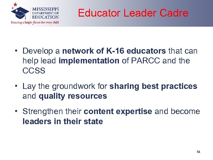 Educator Leader Cadre • Develop a network of K-16 educators that can help lead