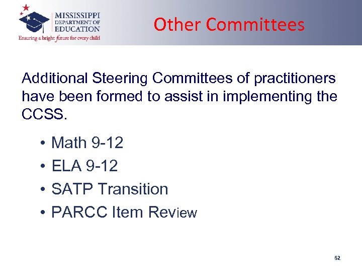 Other Committees Additional Steering Committees of practitioners have been formed to assist in implementing