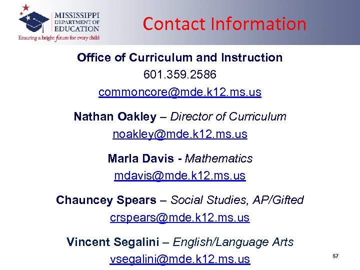 Contact Information Office of Curriculum and Instruction 601. 359. 2586 commoncore@mde. k 12. ms.
