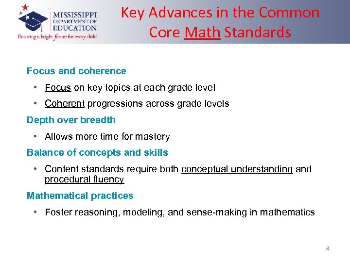 Key Advances in the Common Core Math Standards Focus and coherence • Focus on