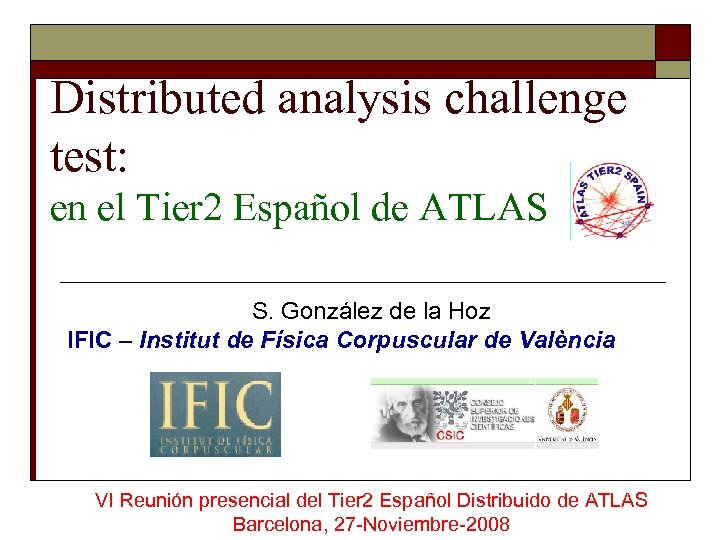 Distributed analysis challenge test: en el Tier 2 Español de ATLAS S. González de