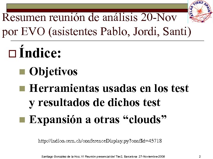 Resumen reunión de análisis 20 -Nov por EVO (asistentes Pablo, Jordi, Santi) o Índice: