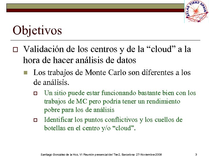 Objetivos o Validación de los centros y de la “cloud” a la hora de