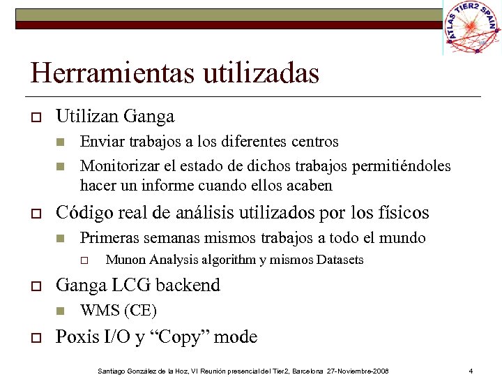 Herramientas utilizadas o Utilizan Ganga n n o Enviar trabajos a los diferentes centros