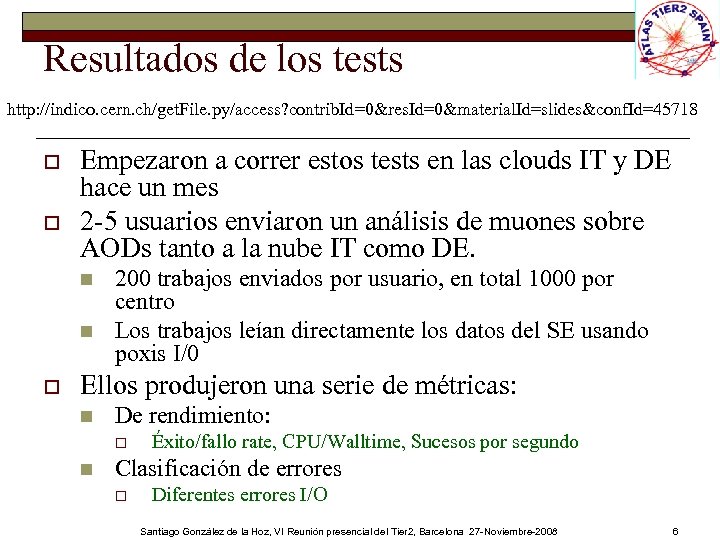 Resultados de los tests http: //indico. cern. ch/get. File. py/access? contrib. Id=0&res. Id=0&material. Id=slides&conf.