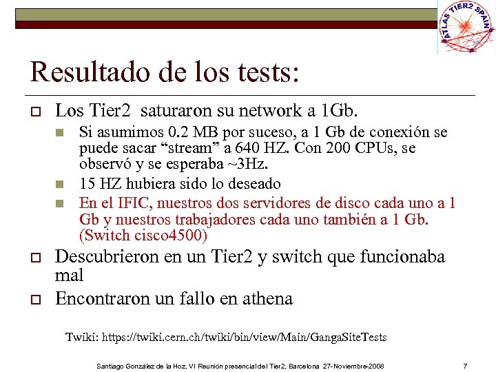 Resultado de los tests: o Los Tier 2 saturaron su network a 1 Gb.