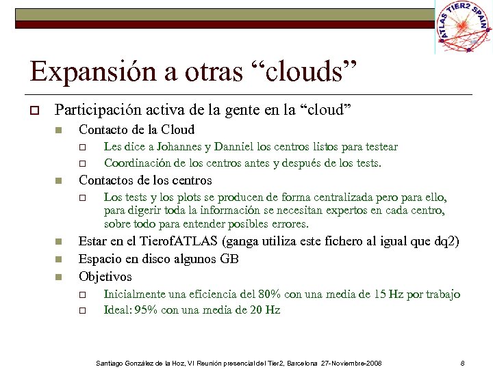 Expansión a otras “clouds” o Participación activa de la gente en la “cloud” n