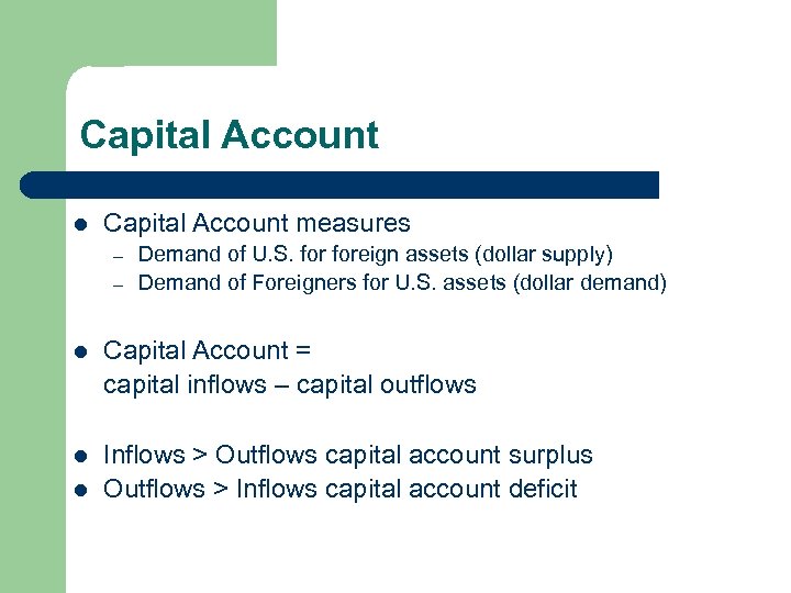 Capital Account l Capital Account measures – – Demand of U. S. foreign assets