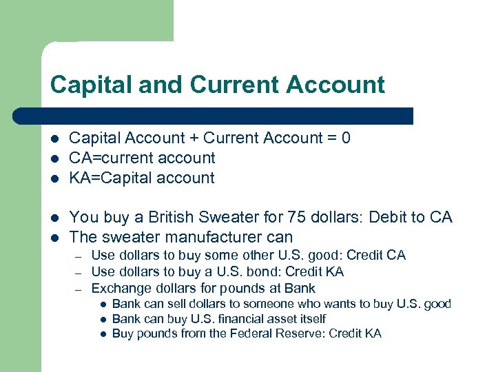 Capital and Current Account l l l Capital Account + Current Account = 0