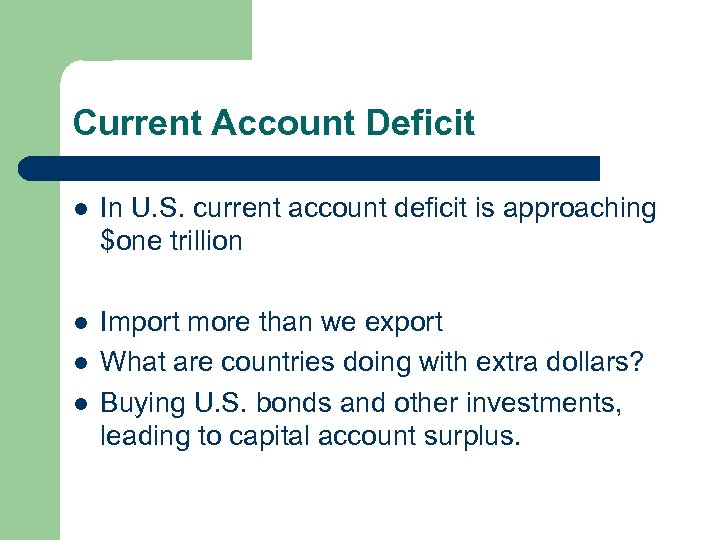 Current Account Deficit l In U. S. current account deficit is approaching $one trillion