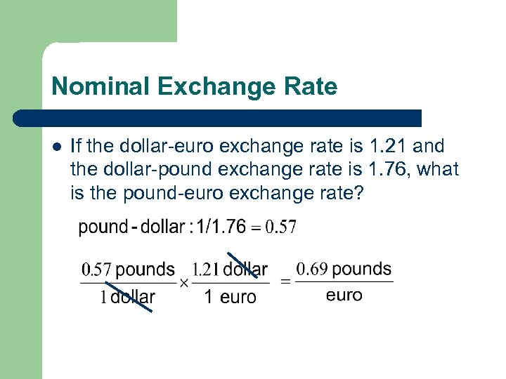 Nominal Exchange Rate l If the dollar-euro exchange rate is 1. 21 and the