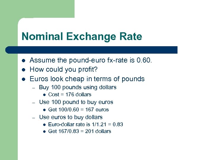 Nominal Exchange Rate l l l Assume the pound-euro fx-rate is 0. 60. How