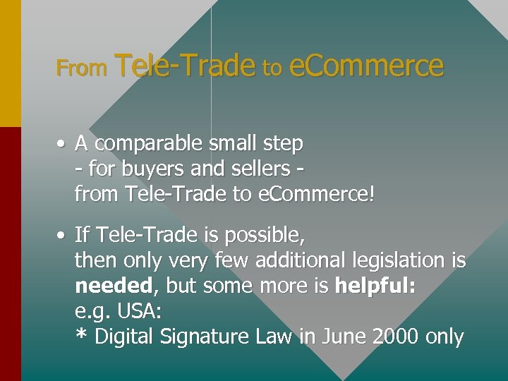 From Tele-Trade to e. Commerce • A comparable small step - for buyers and