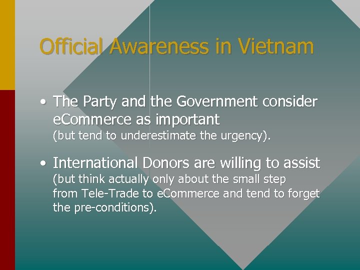 Official Awareness in Vietnam • The Party and the Government consider e. Commerce as