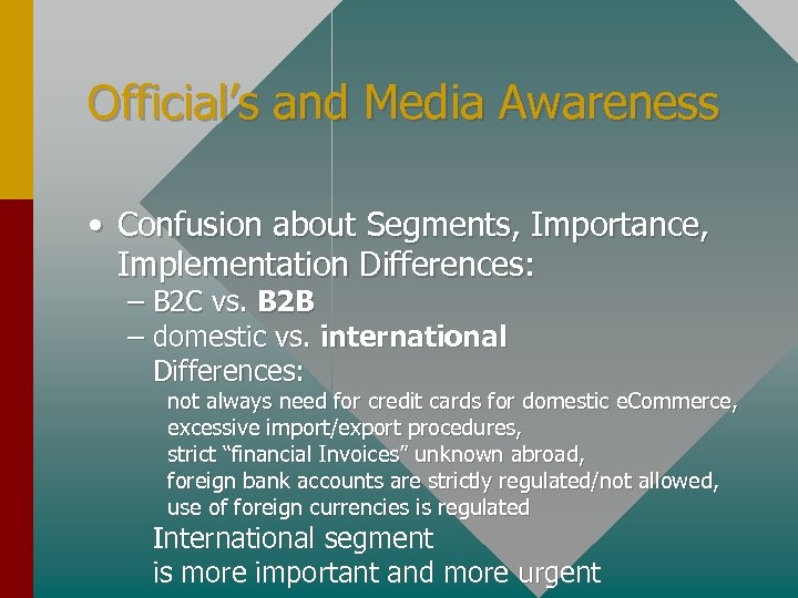 Official’s and Media Awareness • Confusion about Segments, Importance, Implementation Differences: – B 2