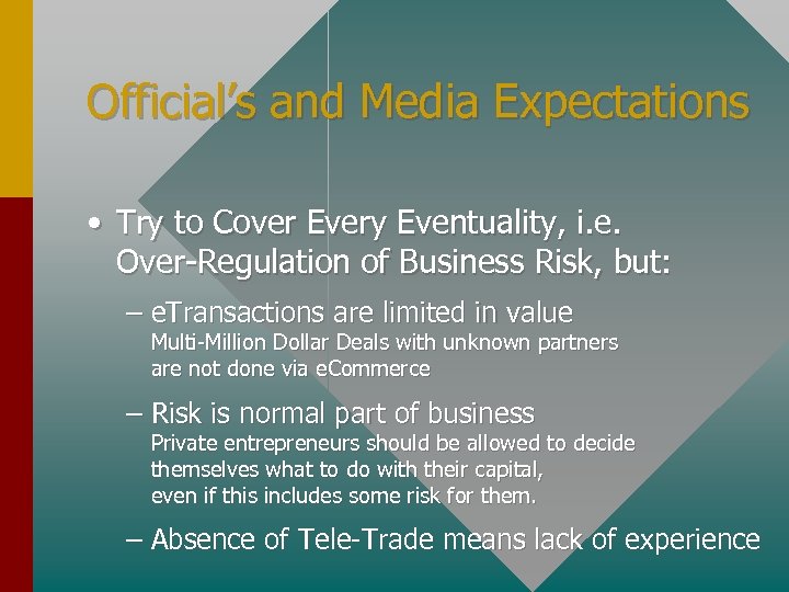 Official’s and Media Expectations • Try to Cover Every Eventuality, i. e. Over-Regulation of