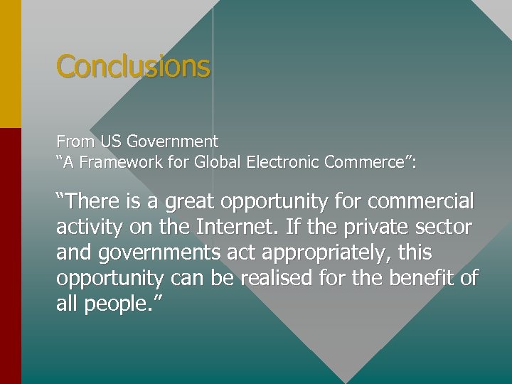 Conclusions From US Government “A Framework for Global Electronic Commerce”: “There is a great