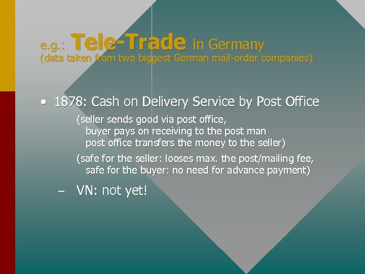 e. g. : Tele-Trade in Germany (data taken from two biggest German mail-order companies)