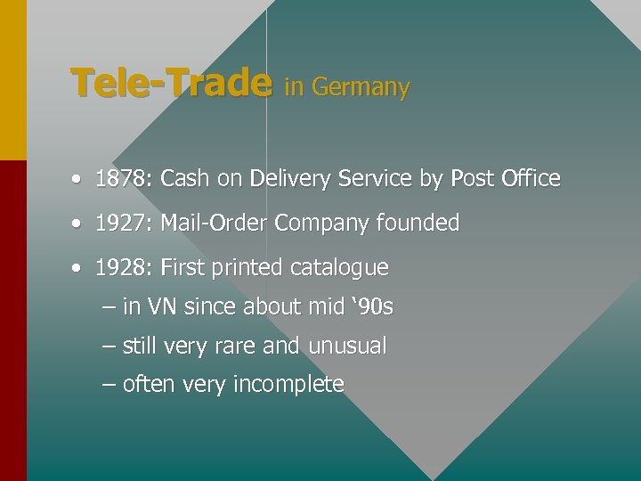 Tele-Trade in Germany • 1878: Cash on Delivery Service by Post Office • 1927: