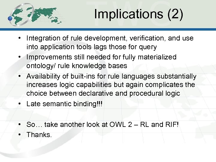 Implications (2) • Integration of rule development, verification, and use into application tools lags