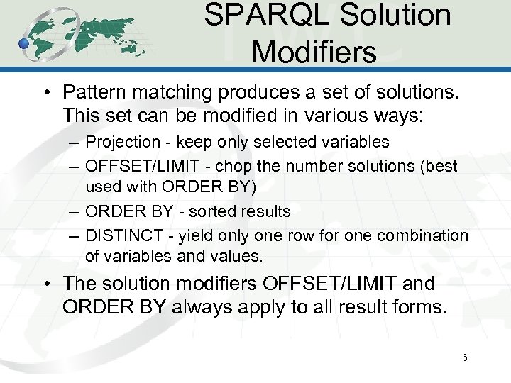 SPARQL Solution Modifiers • Pattern matching produces a set of solutions. This set can