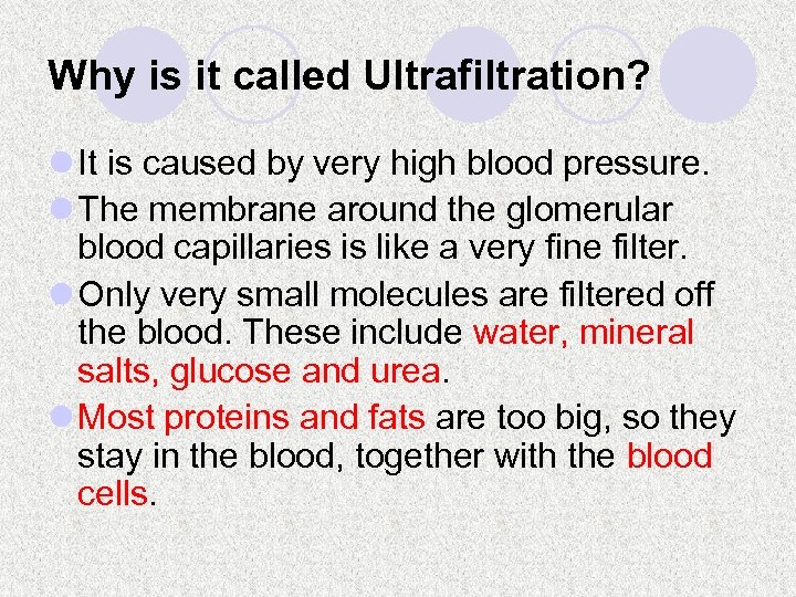 Why is it called Ultrafiltration? l It is caused by very high blood pressure.