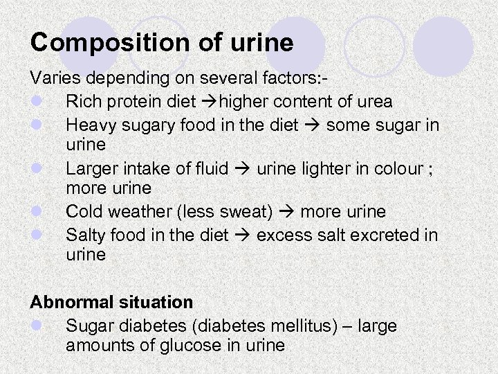 Composition of urine Varies depending on several factors: l Rich protein diet higher content