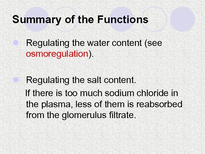 Summary of the Functions l Regulating the water content (see osmoregulation). l Regulating the