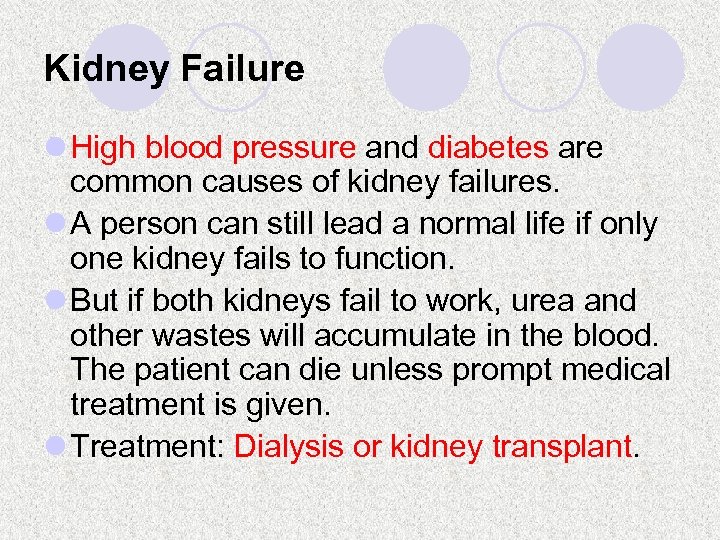 Kidney Failure l High blood pressure and diabetes are common causes of kidney failures.