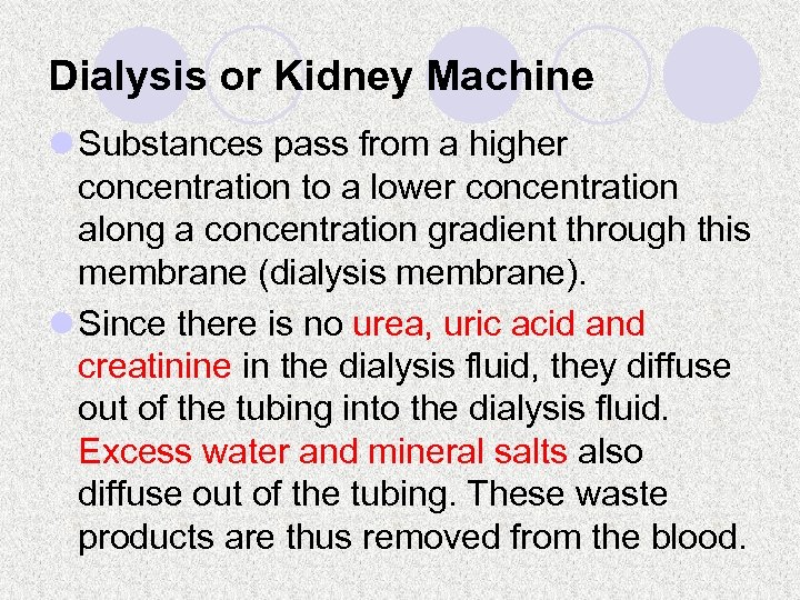 Dialysis or Kidney Machine l Substances pass from a higher concentration to a lower