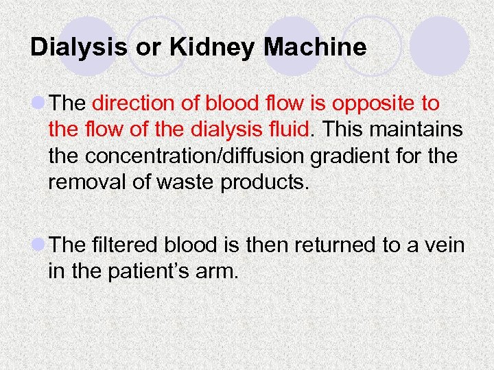 Dialysis or Kidney Machine l The direction of blood flow is opposite to the
