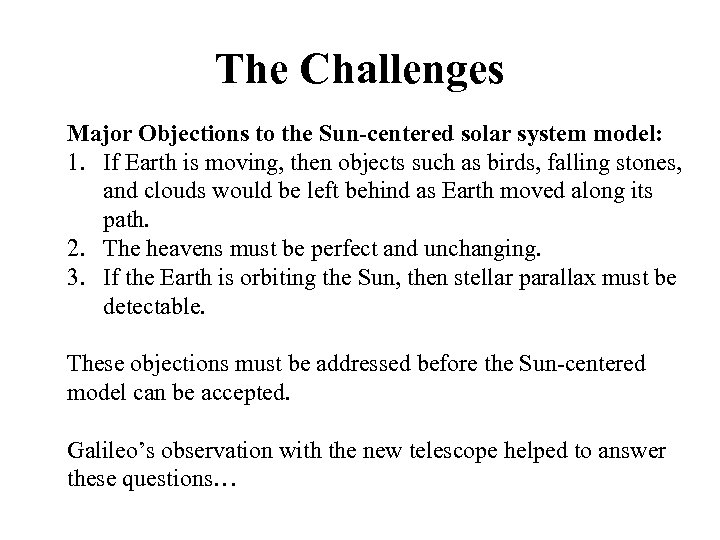 The Challenges Major Objections to the Sun-centered solar system model: 1. If Earth is