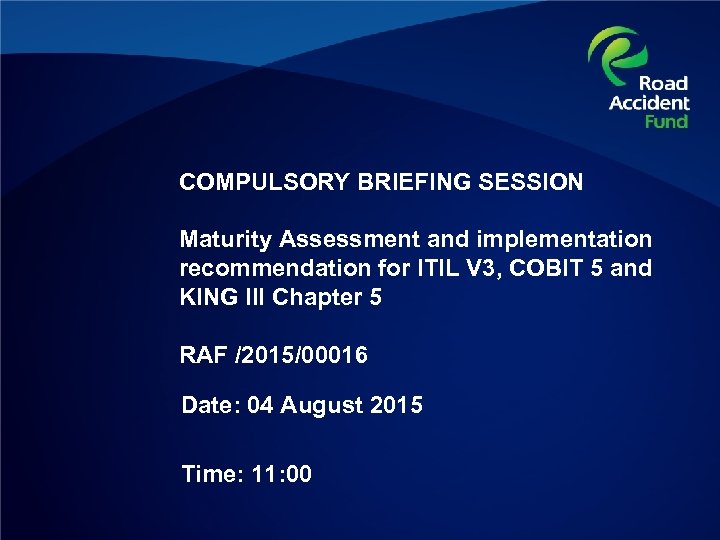 COMPULSORY BRIEFING SESSION Maturity Assessment and implementation recommendation for ITIL V 3, COBIT 5