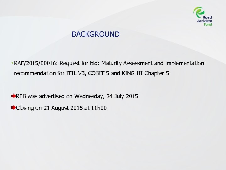 BACKGROUND • RAF/2015/00016: Request for bid: Maturity Assessment and implementation recommendation for ITIL V